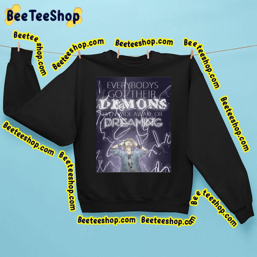 Everybodys Got Their Demons Even Wide Awake Or Dreaming Trending Unisex Sweatshirt