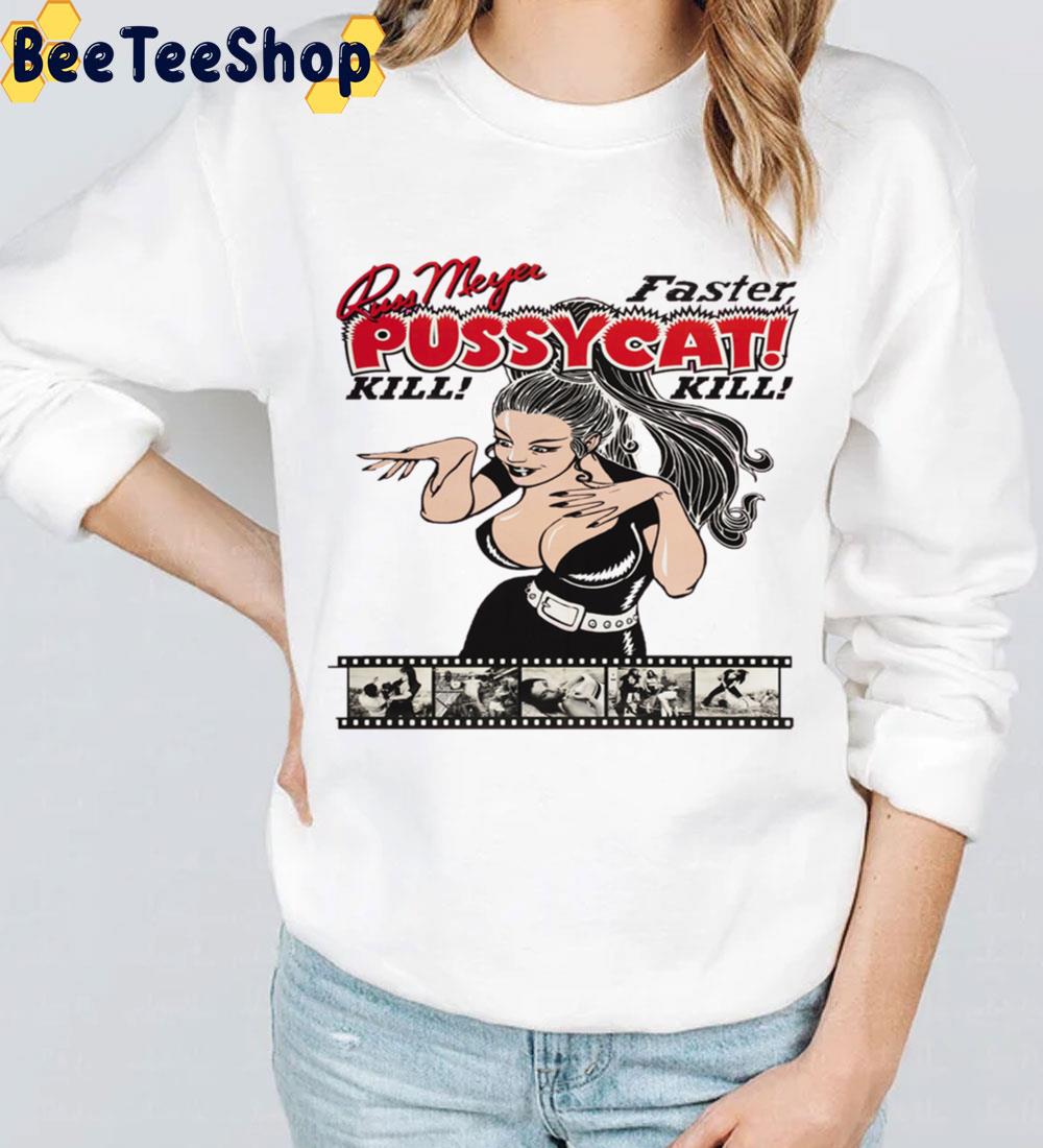 Faster Pussycat Russ Meyer Kill Kill Trending Unisex Sweatshirt