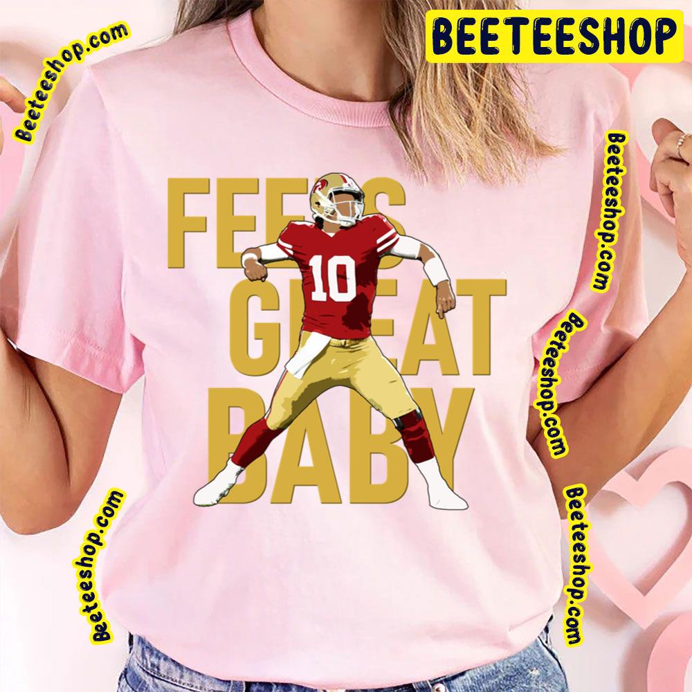 Feels Great Baby Of Jimmy Garoppolo Funny Art Football Trending Unisex T-Shirt