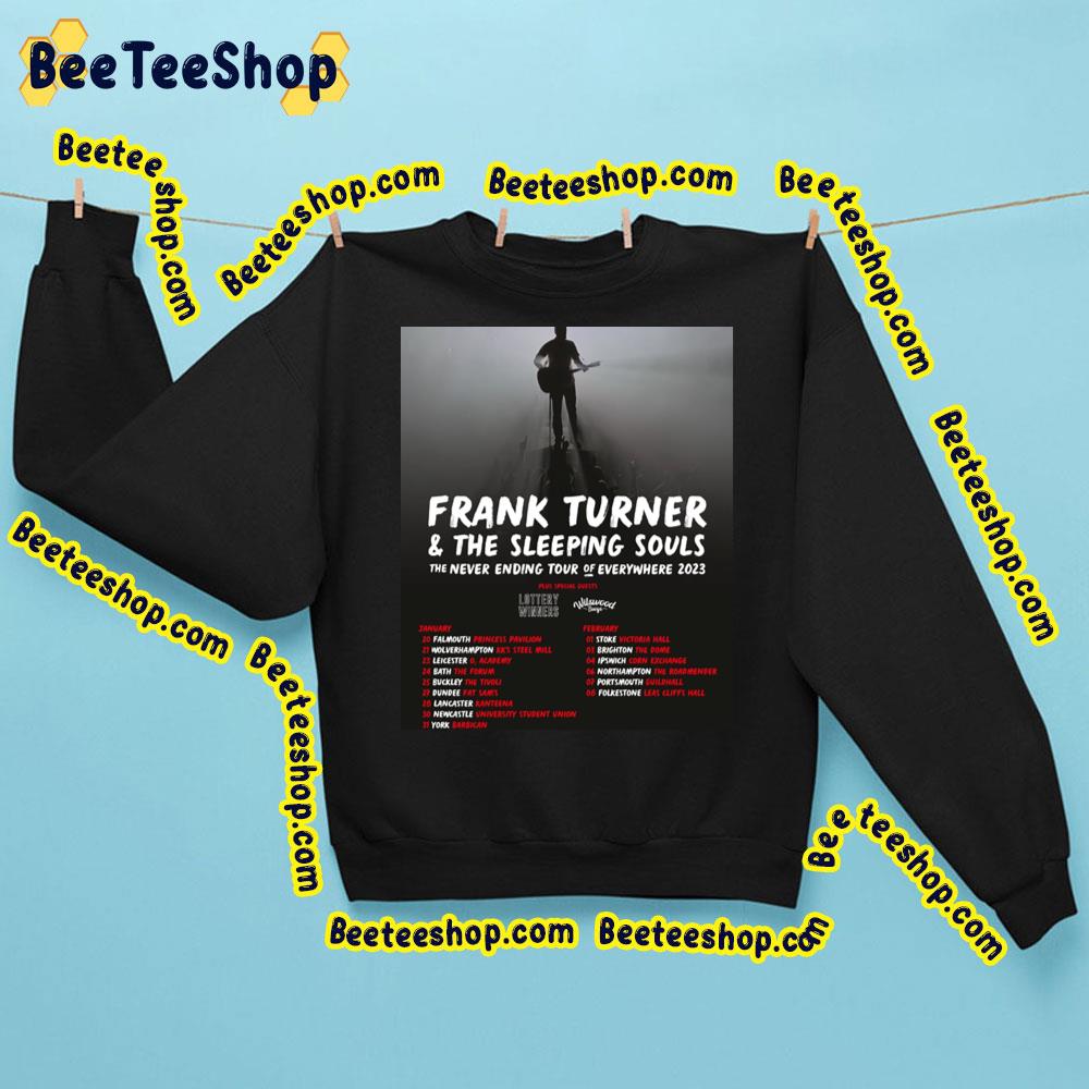 Frank Turner And The Sleeping Souls The Never Ending Tour Of Everywhere 2023 Dates Trending Unisex Sweatshirt