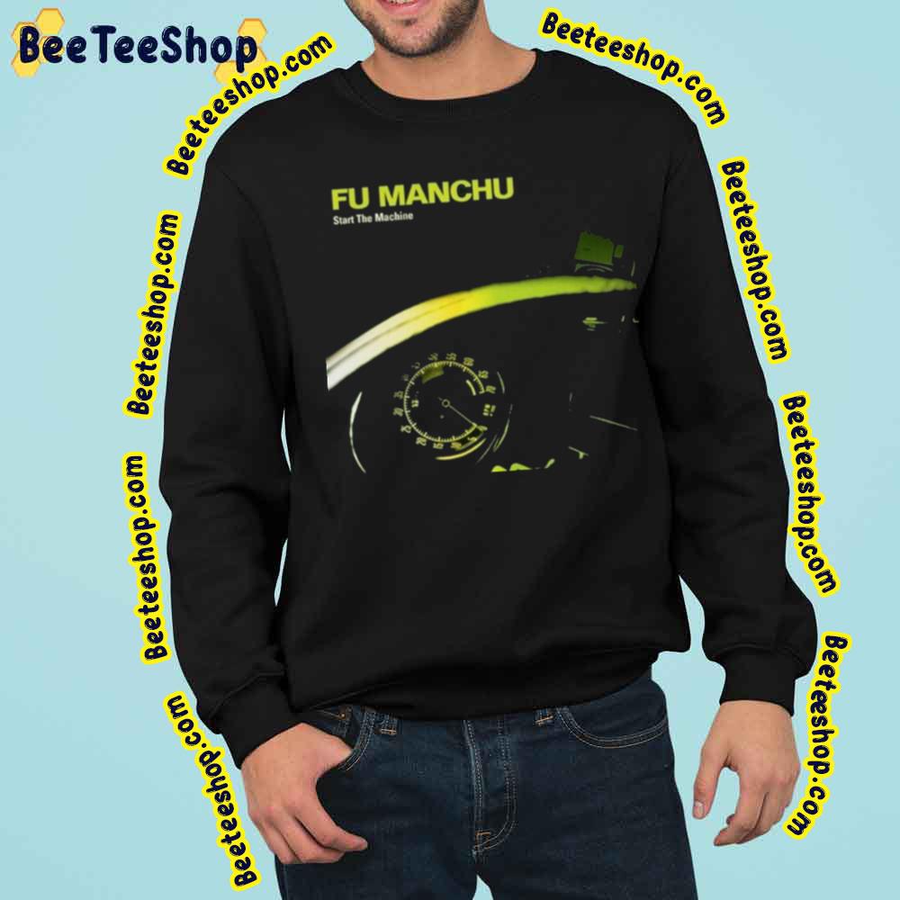 Fu Manchu Band Rock Star Start The Machine Trending Unisex Sweatshirt