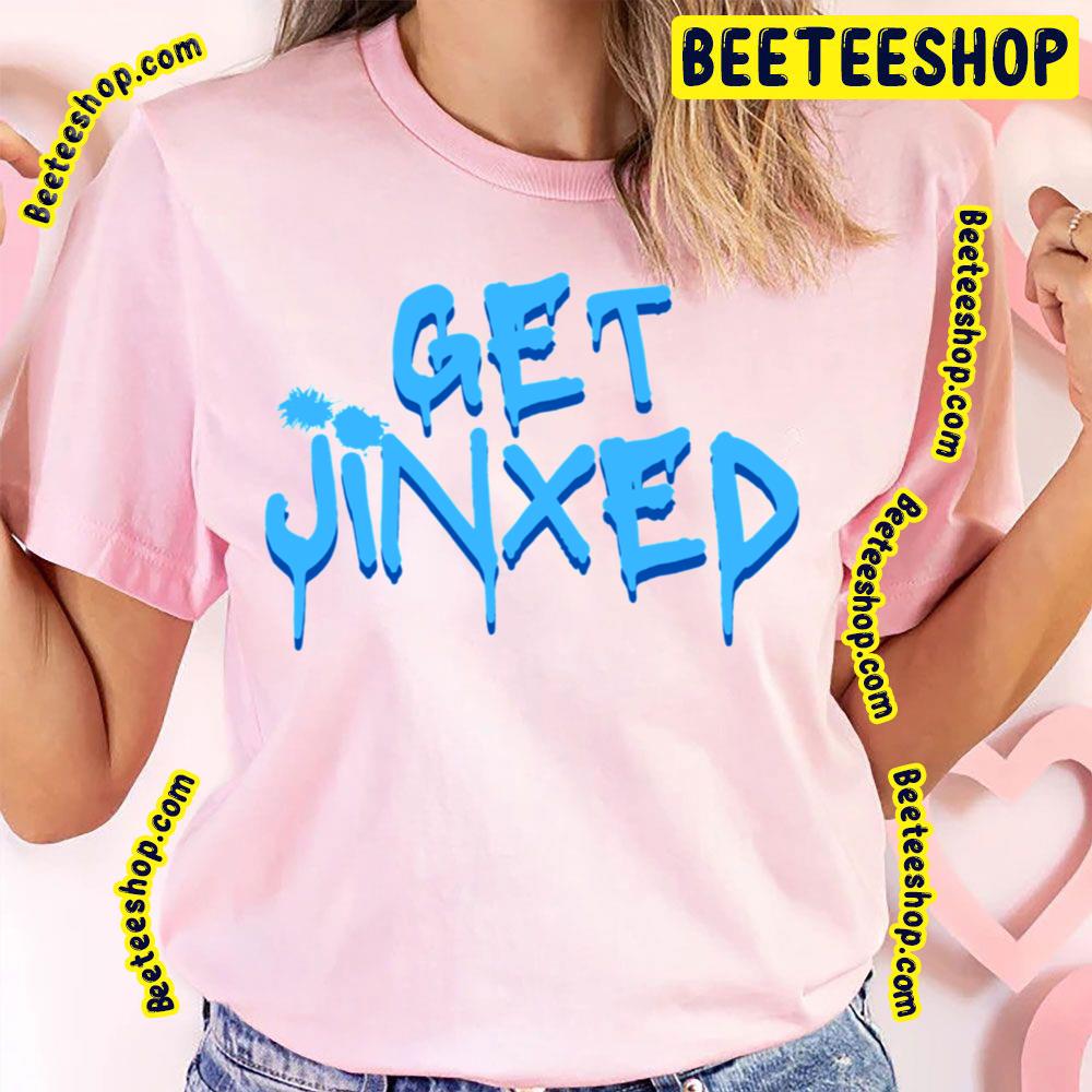 Get Jinxed Funny Art League Of Legend Trending Unisex T-Shirt