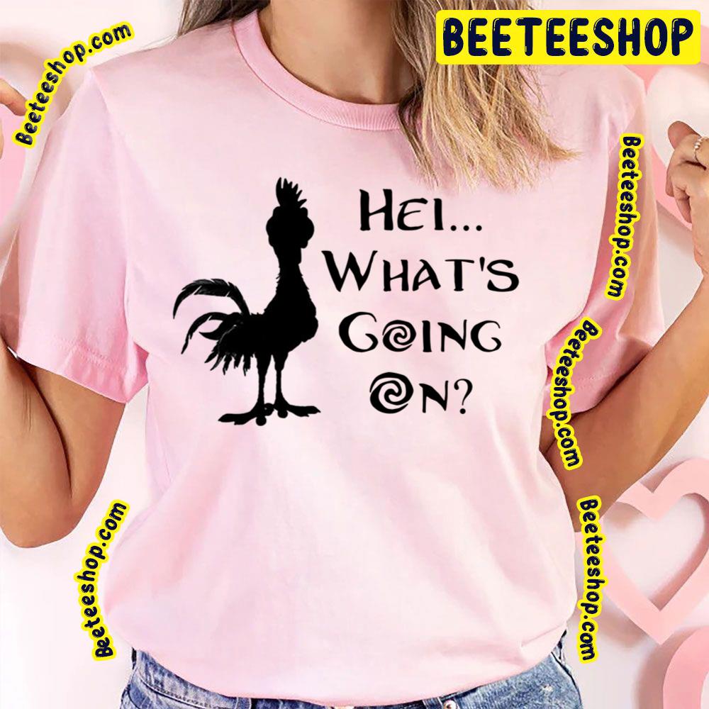 Hei What’s Going On Moana Funny Movie Trending Unisex T-Shirt