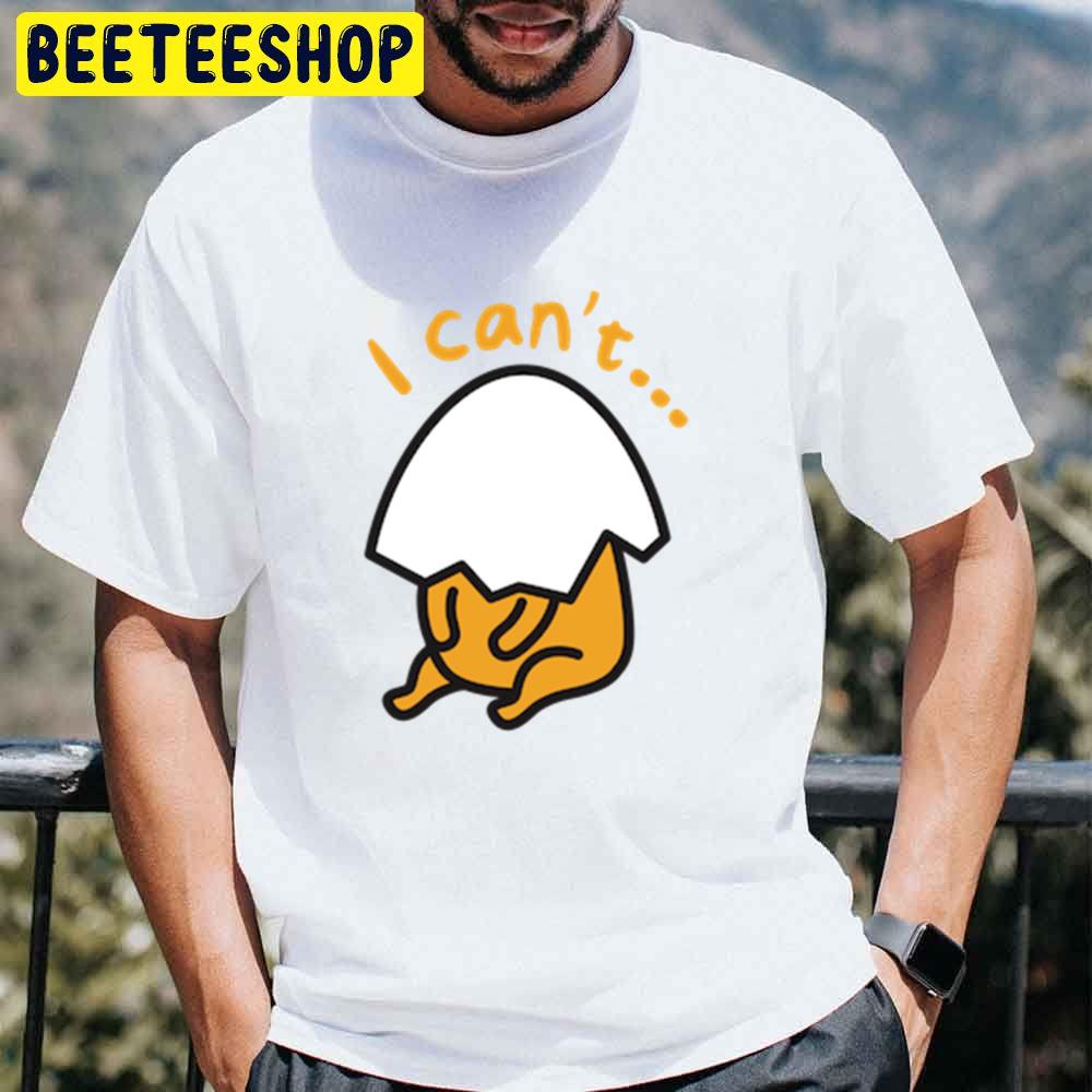 I Can’t Gudetama An Eggcellent Adventure Movie 2022 Trending Unisex T-Shirt