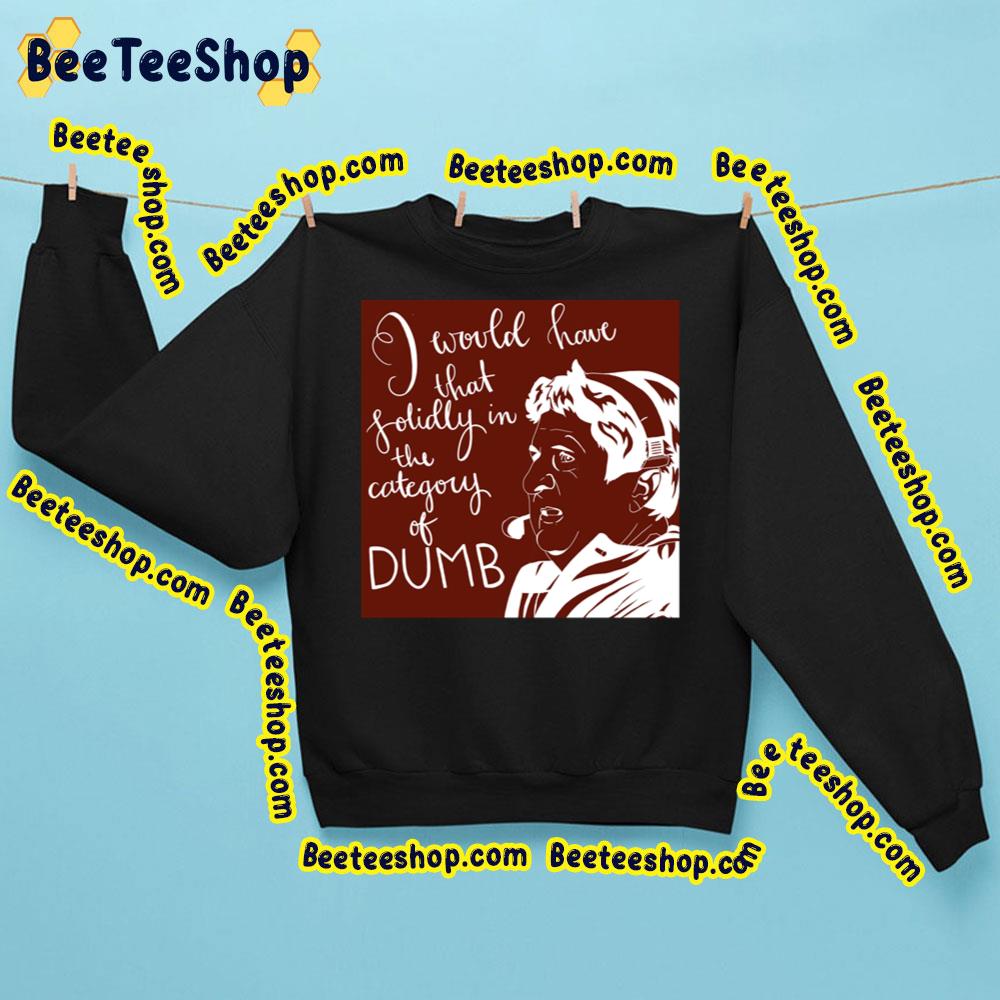 I Would Have That Solidly In The Categoru Of Dumb Mike Leach Quote Trending Unisex Sweatshirt