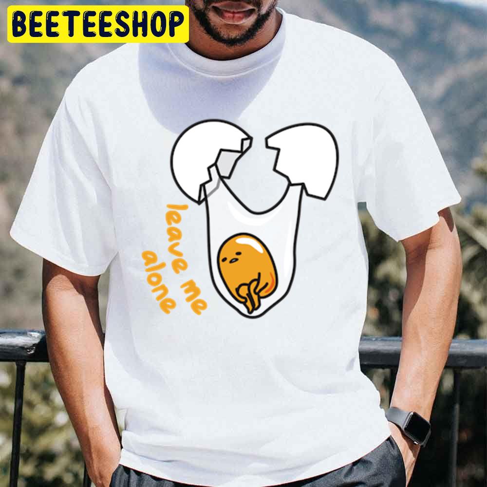 Leave Me Alone Gudetama An Eggcellent Adventure Movie 2022 Trending Unisex T-Shirt