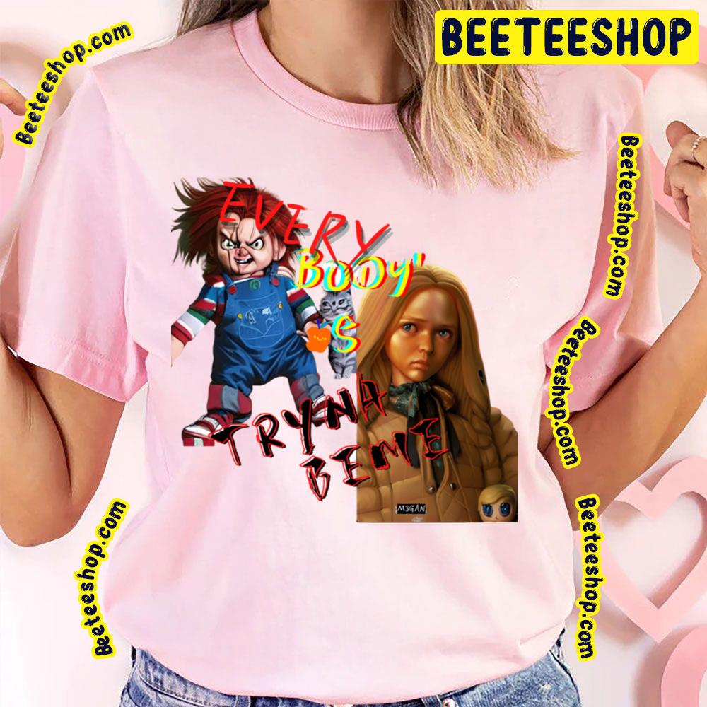 M3gan Vs Chucky-Everybody’s Tryna Be Me Megan 2023 Movie Trending Unisex T-Shirt