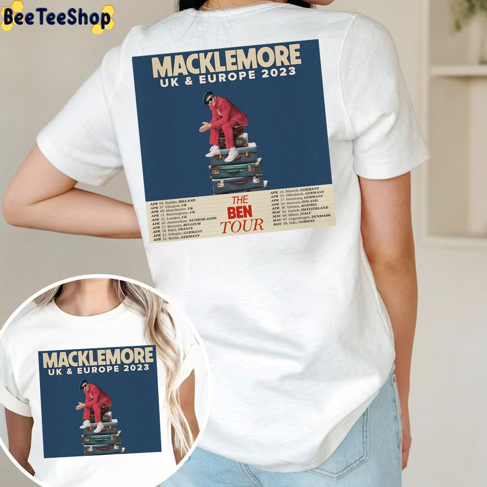 Macklemore Uk And Europe 2023 The Ben Tour Dates Double Side Trending Unisex Shirt