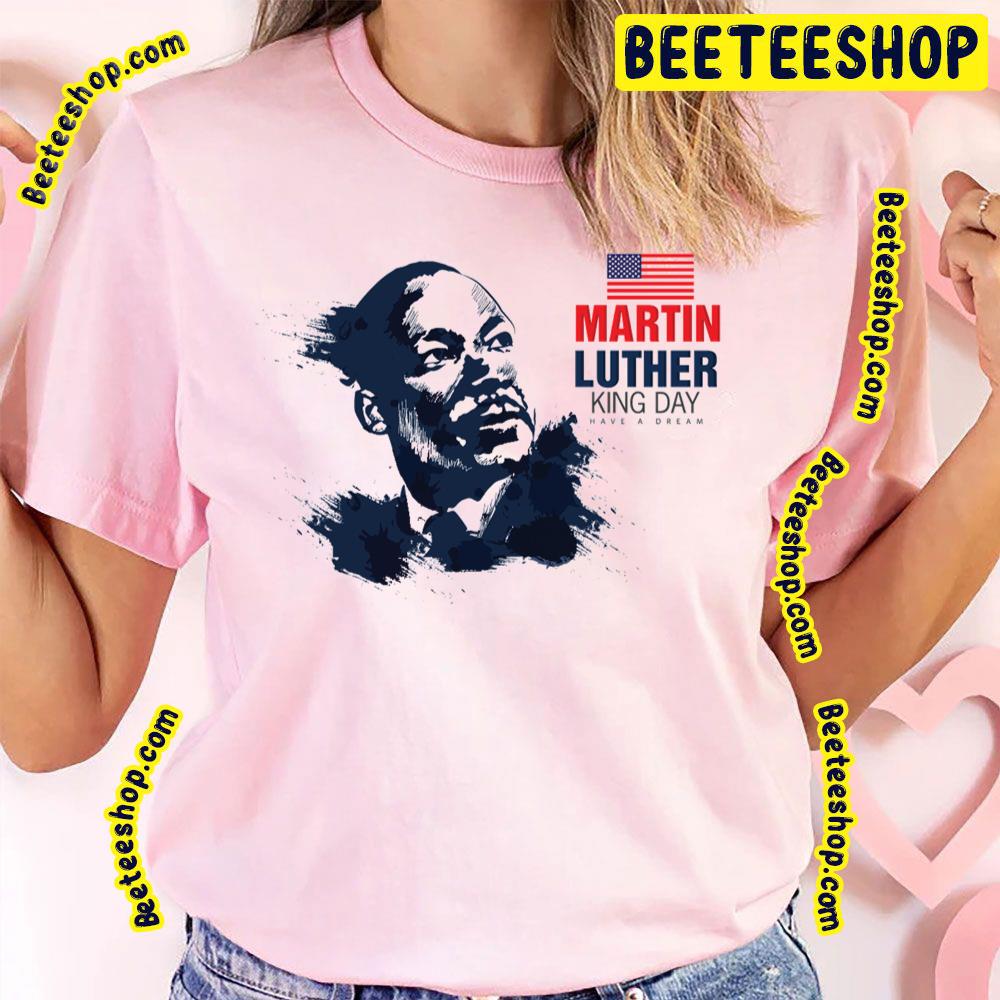 Martin Luther King Day Have A Dream 2023 Trending Unisex T-Shirt