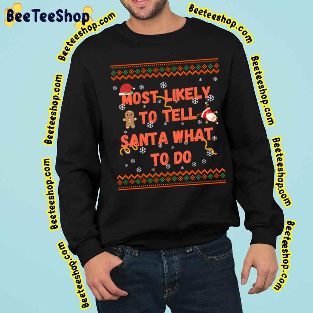 Most Likely To Tell Santa What To Do Family Christmas Pajama Trending Unisex Sweatshirt