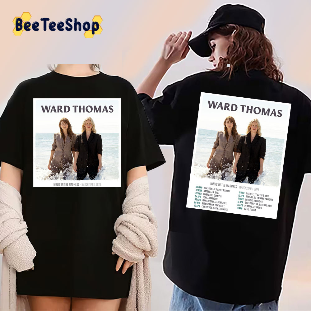 Music In The Madness Ward Thomas Tour 2023 Dates Double Side Trending Unisex Shirt