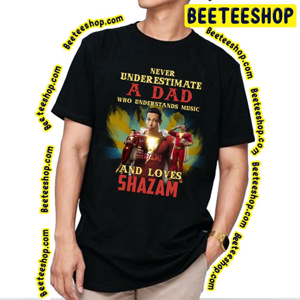 Never Underestimate A Dad Who Loves Shazam Art For Fans With Love Trending Unisex T-Shirt