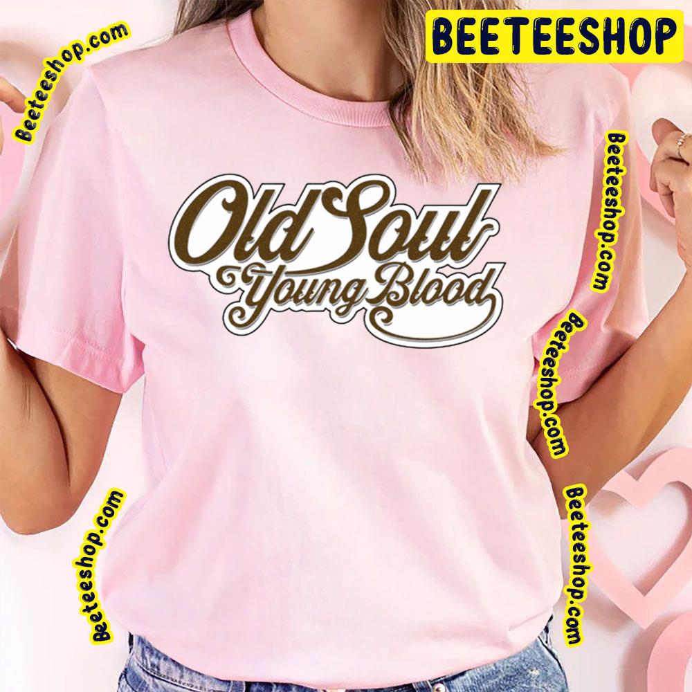 Old Soul Young Blood Trending Unisex T-Shirt