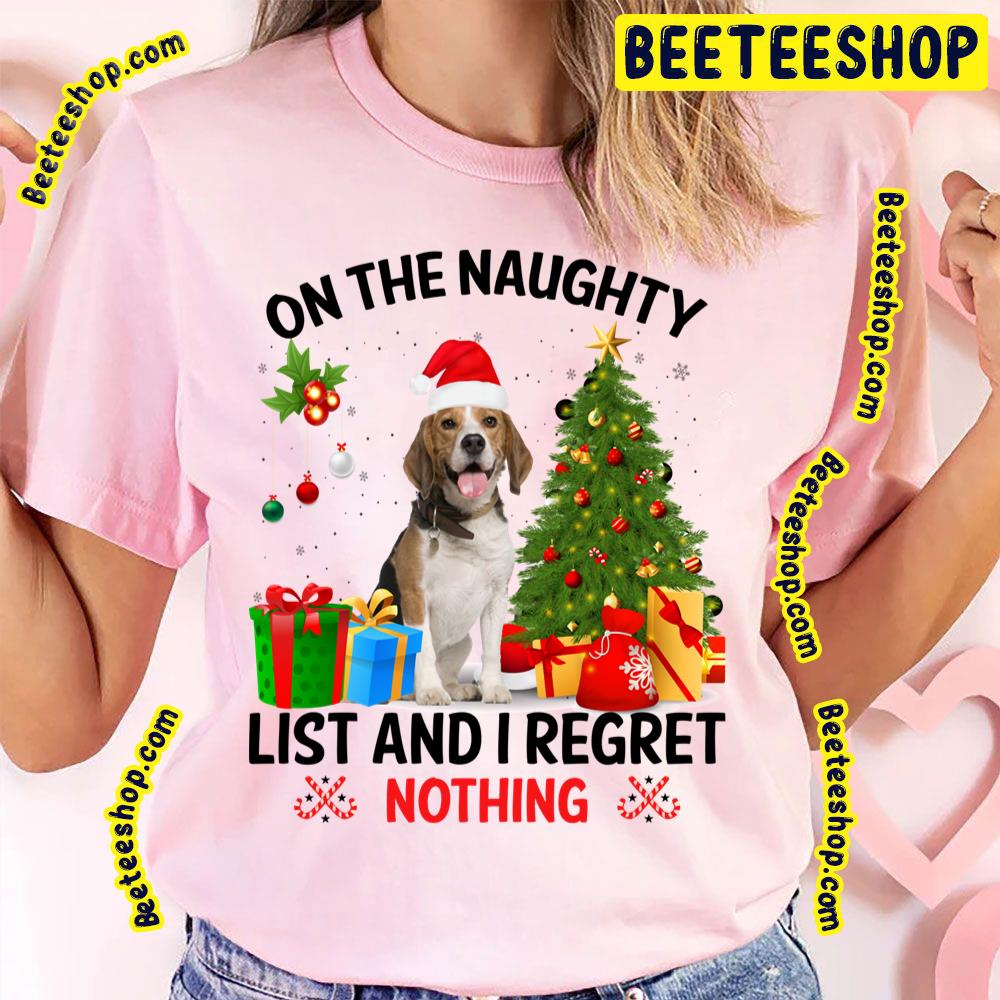 On The Naughty List And I Regret Nothing Beagles Dog Christmas Trending Unisex T-Shirt