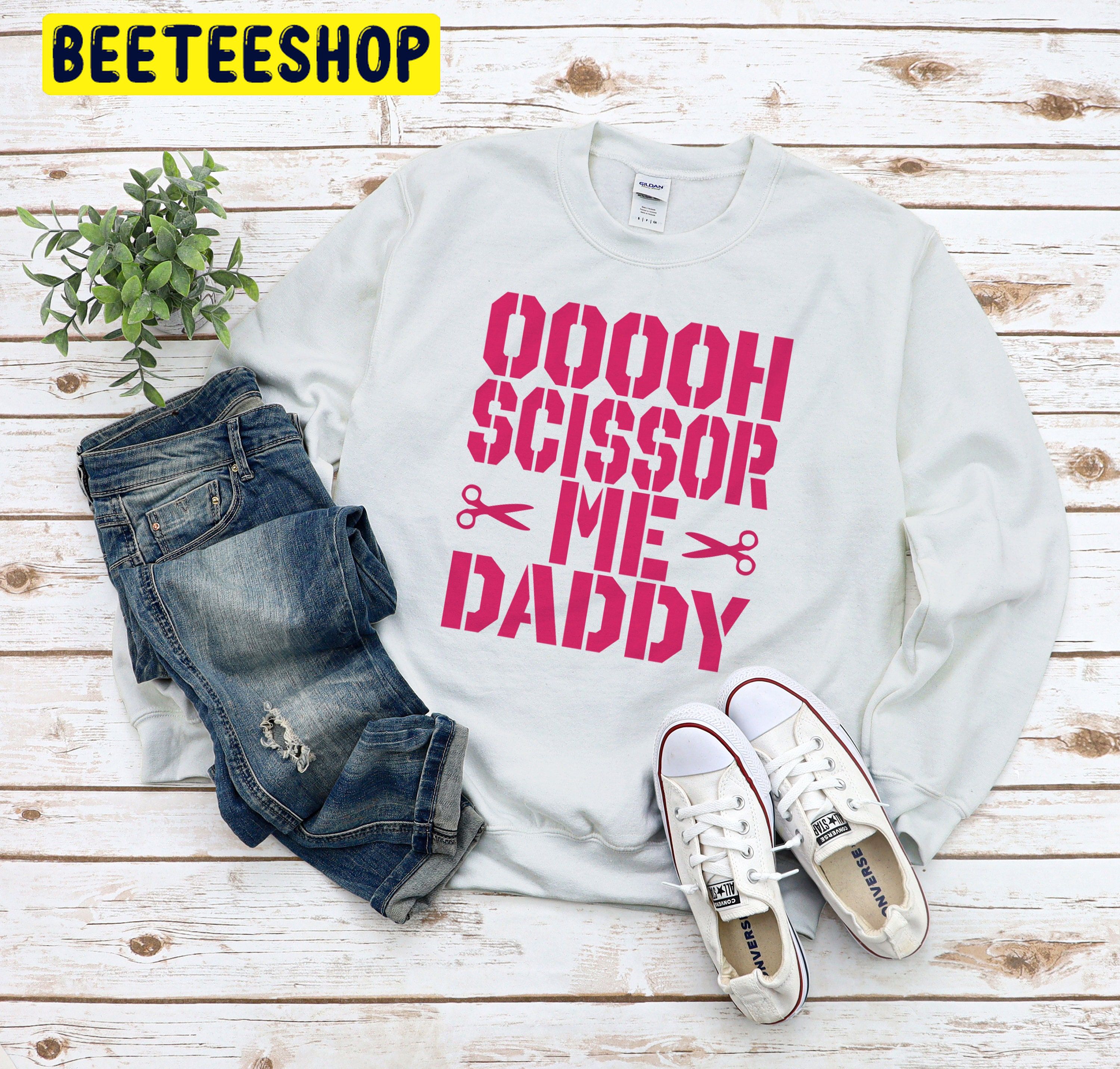 Ooooh Scissor Me Daddy Trending Unisex Shirt