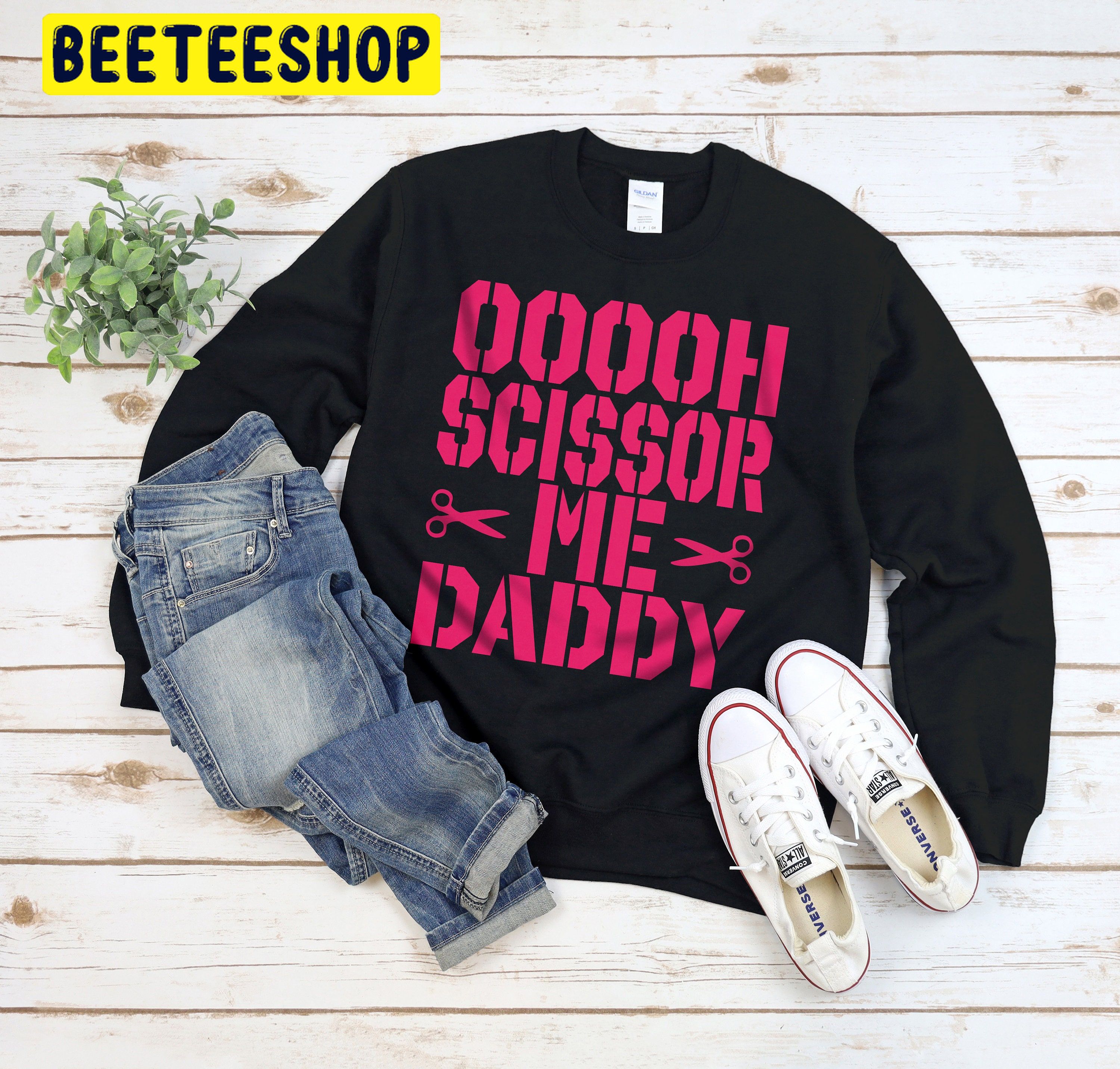 Ooooh Scissor Me Daddy Trending Unisex Shirt