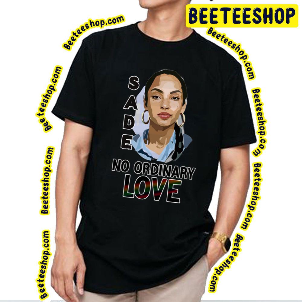 Sade No Ordinary Love Trending Unisex T-Shirt