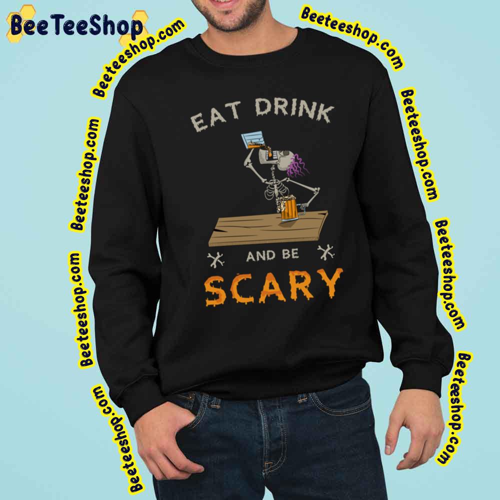 Skull Eat Drink And Be Scary Trending Unisex Sweatshirt