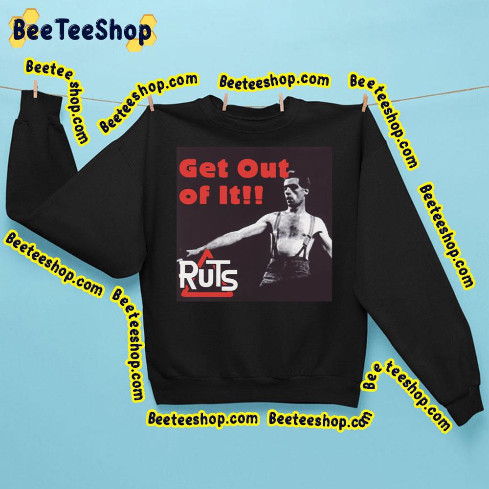 Slogan Get Out Of It The Ruts Punk Rock Band Music For Fans Trending Unisex Sweatshirt