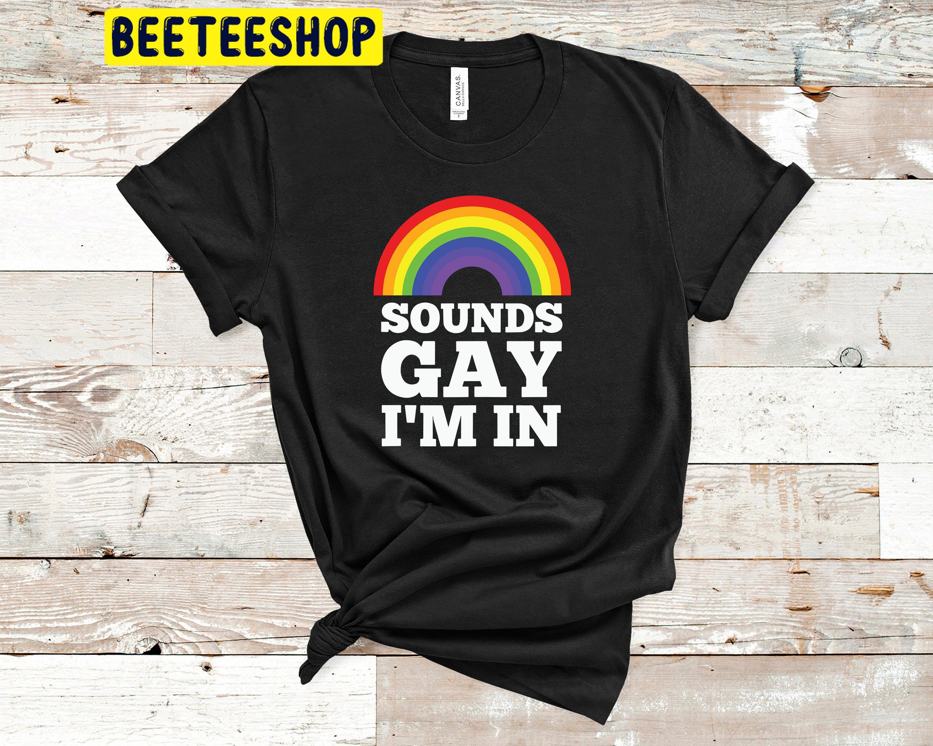 Sounds Gay I’m In Pride Month Lgbtq Rainbow Trending Unisex Shirt