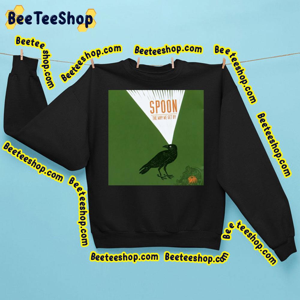 Spoon Band The Way We Get By Trending Unisex Sweatshirt