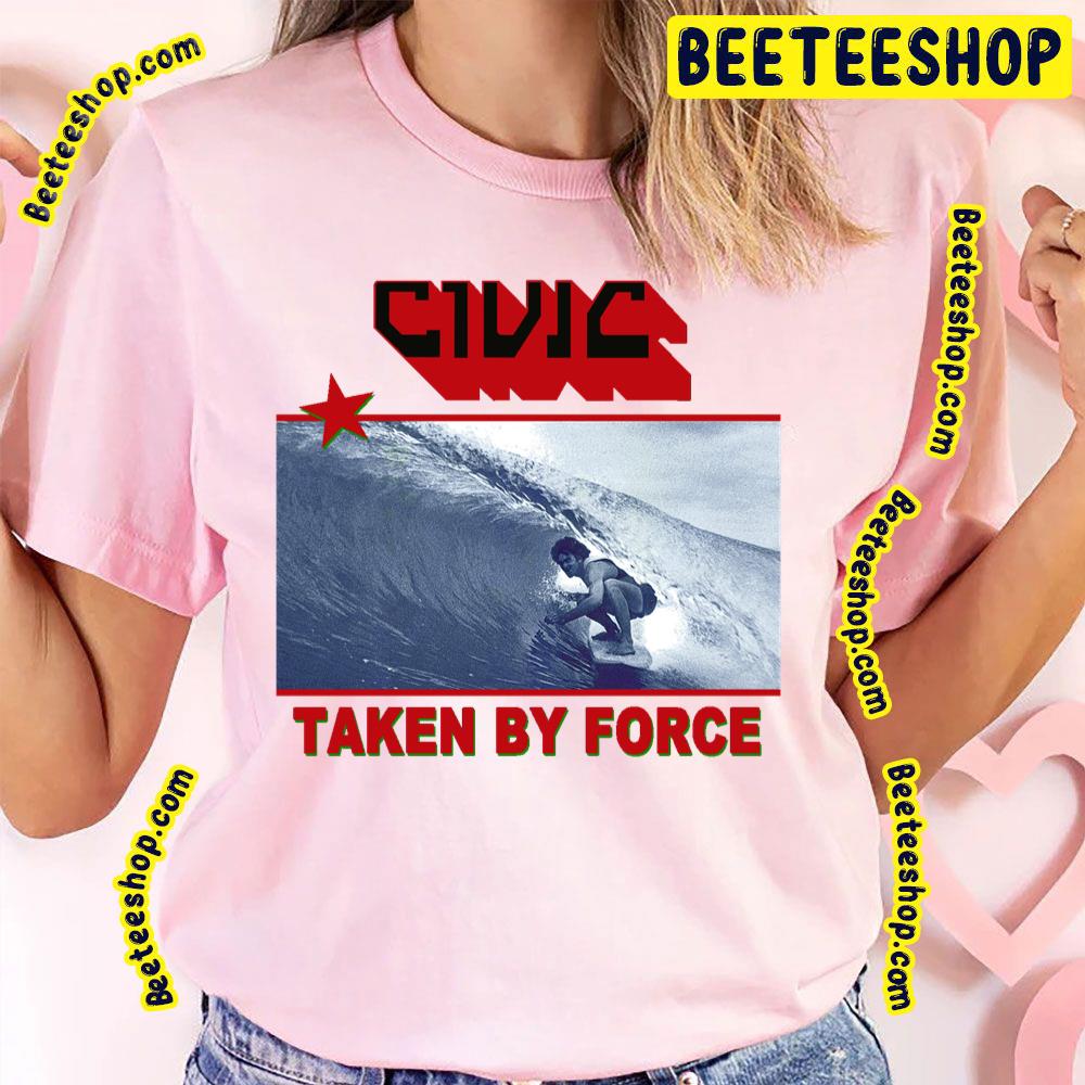 Taken By Force Civic Album 2023 Trending Unisex T-Shirt