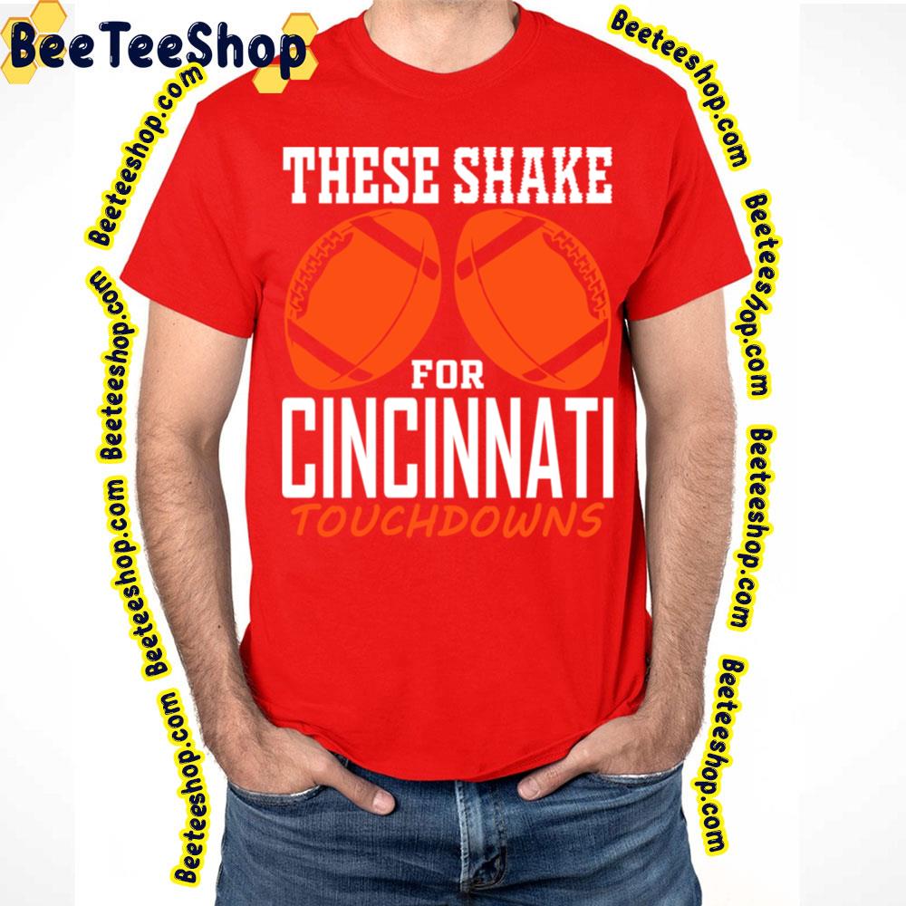 FFFM Funny These Shake for Cincinnati Touchdowns T-Shirt