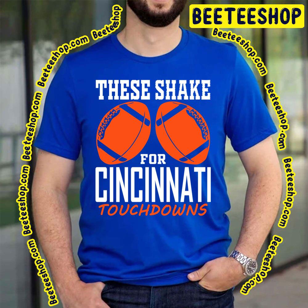 FFFM Funny These Shake for Cincinnati Touchdowns T-Shirt