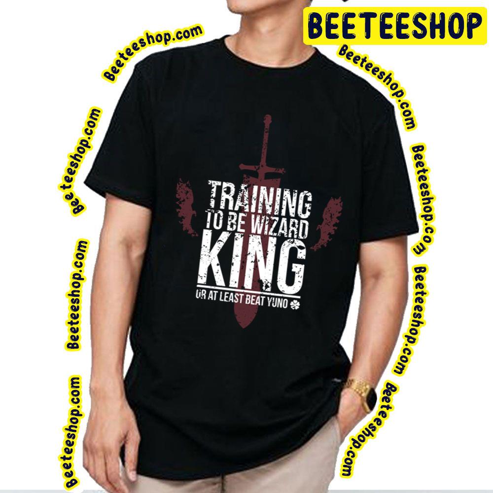 Training To Be Wizard King Or At Least Beat Yuno Trending Unisex T-Shirt