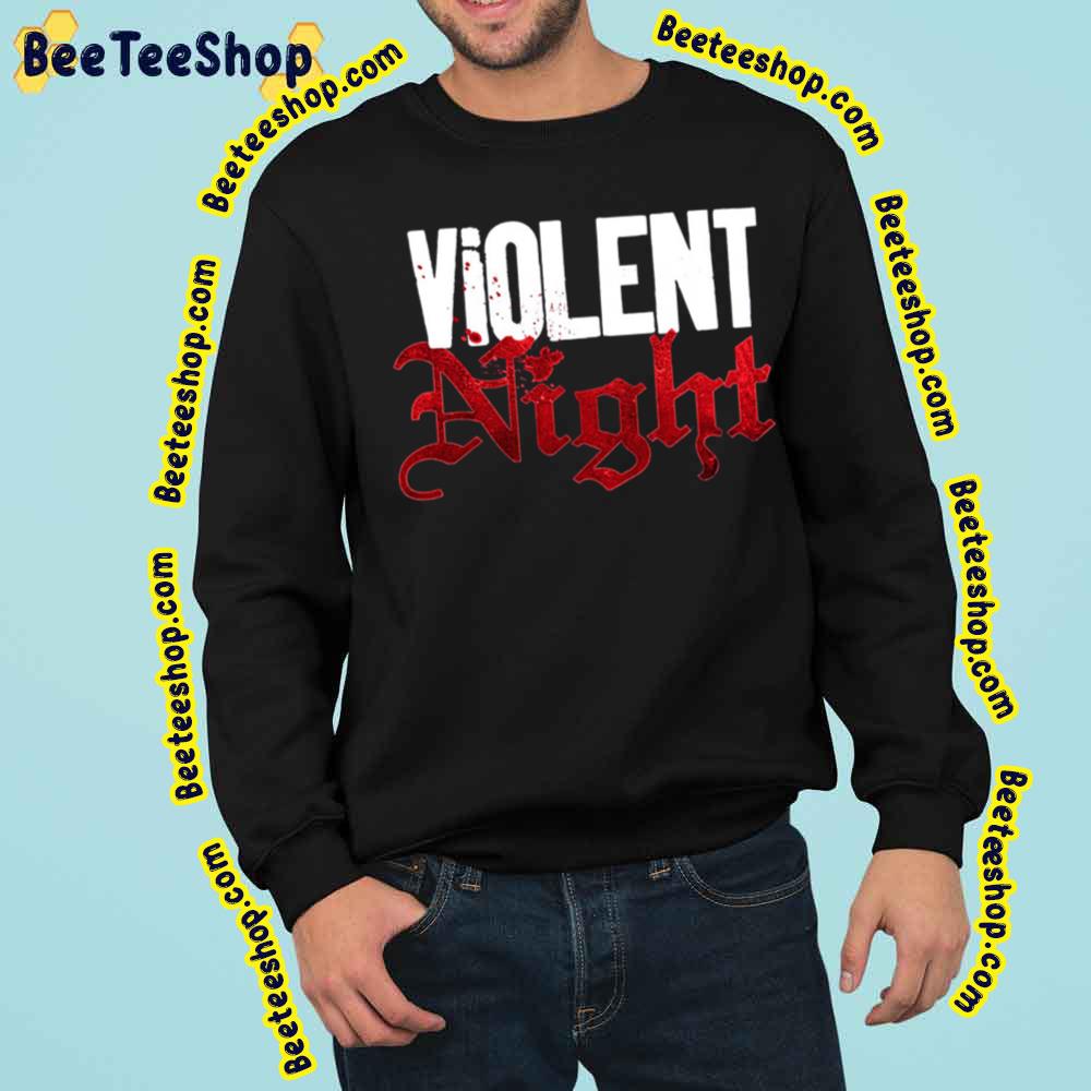 Violent Night Movie You Better Watch Out Vintage Art Trending Unisex Sweatshirt