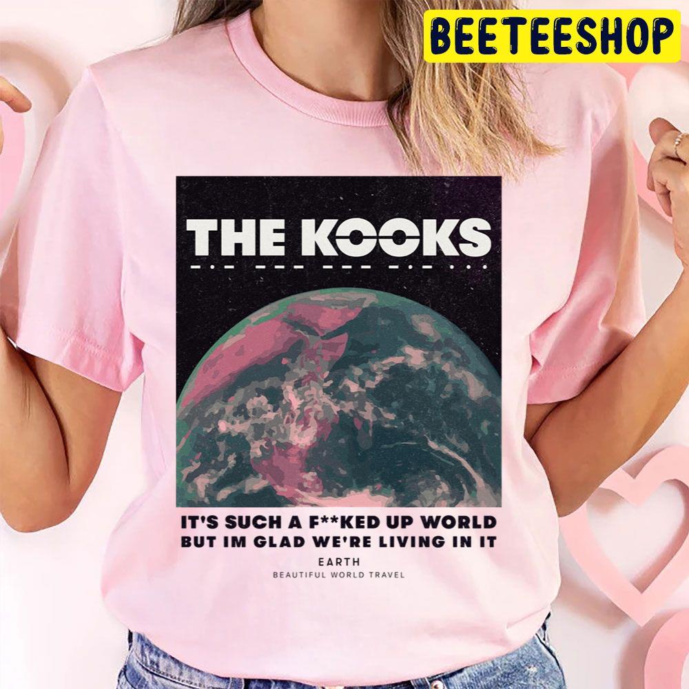 Were Living In Earth The Kooks Pop Rock Band Trending Unisex T Shirt