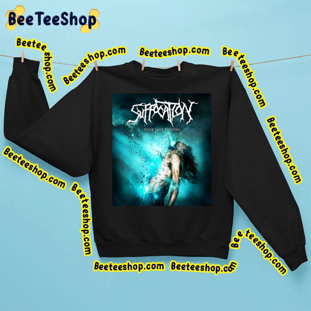 Your Last Breaths Suffocation Is An American Death Metal Art Trending Unisex Sweatshirt