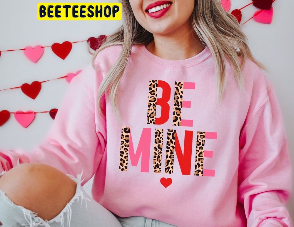 Be Mine Valentines Trending Unisex Shirt