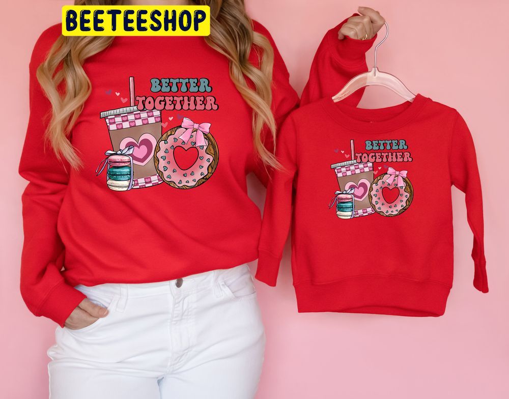 Better Together Retro Valentine Coffee And Donut Trending Unisex Shirt