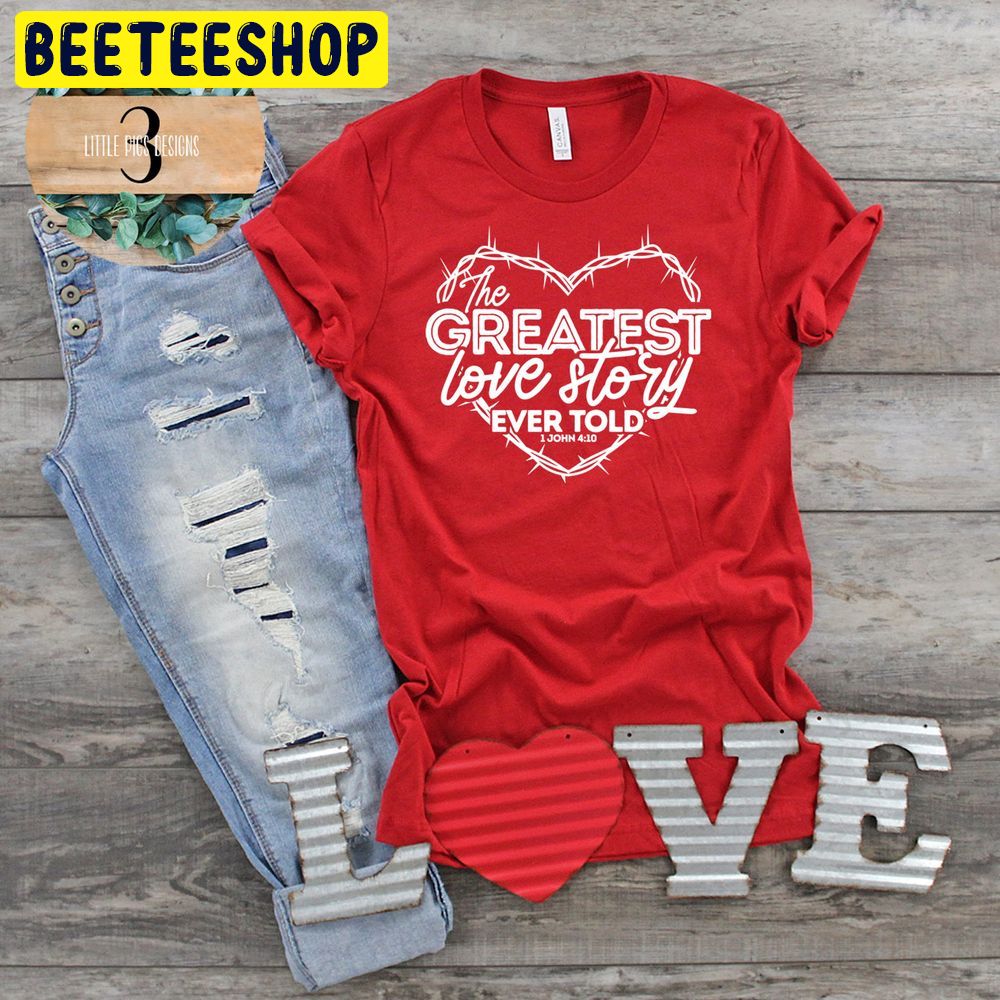 Christian Valentine’s Day Greatest Love Story Trending Unisex Shirt