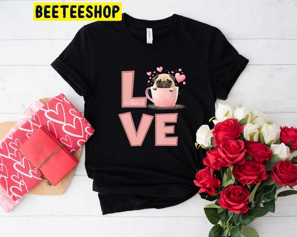 Cute Love Pug Valentine’s Day My Dog Is My Valentine Trending Unisex Shirt