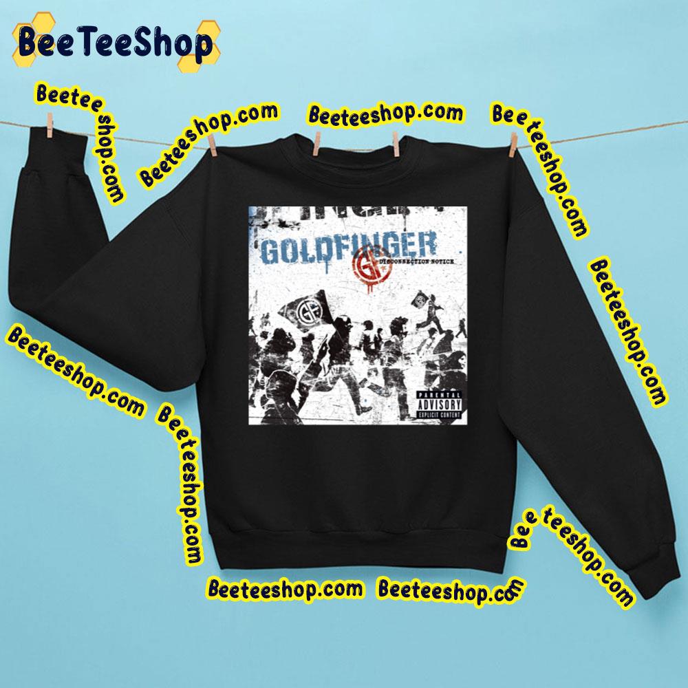 Disconnection Notice Goldfinger Trending Unisex Sweatshirt