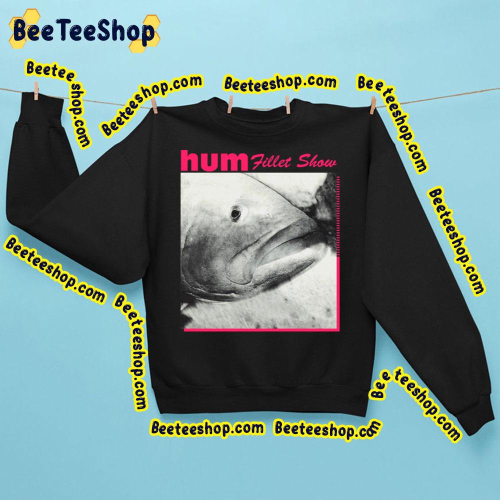 Fillet Show Hum Trending Unisex Sweatshirt