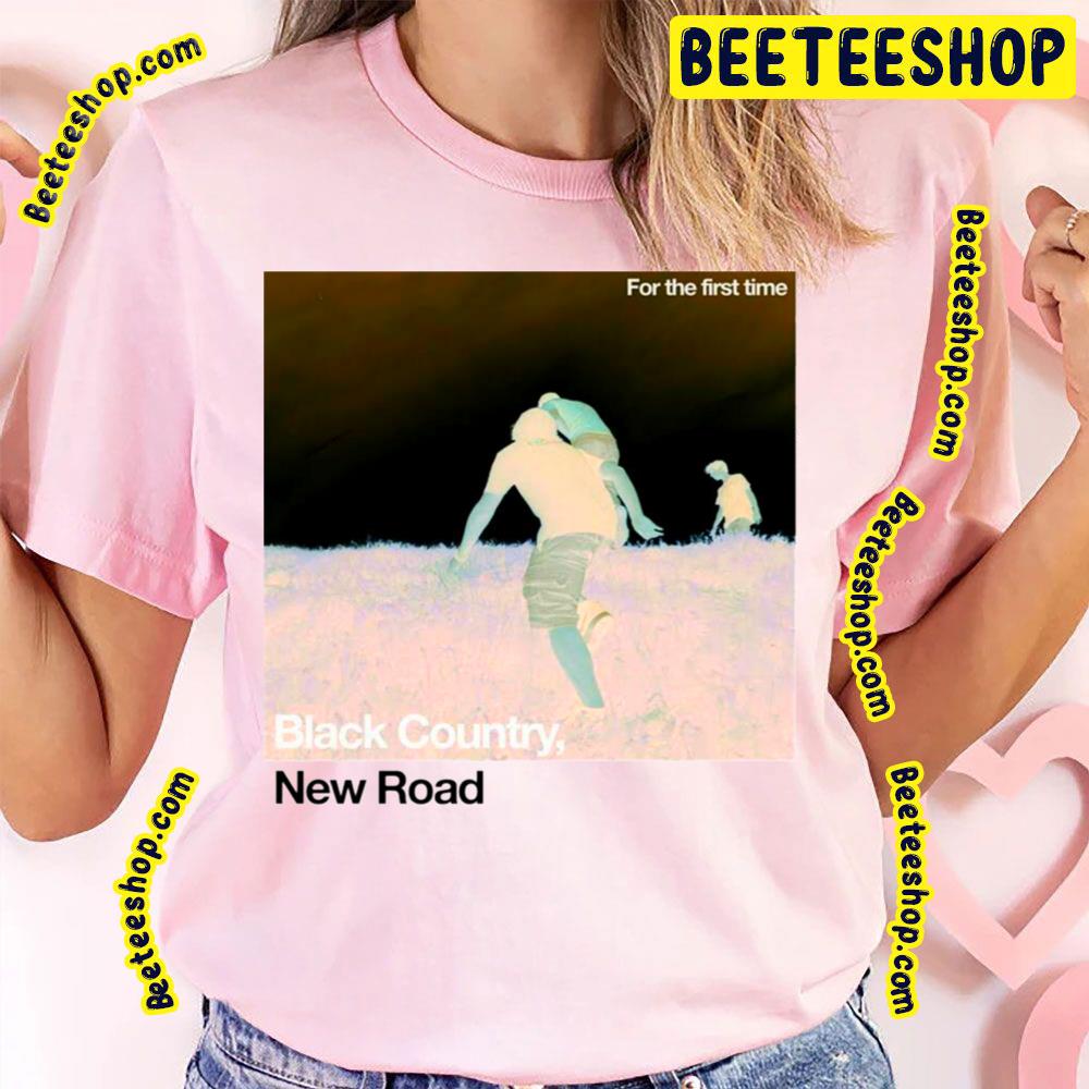 For The First Time Black Country New Road Trending Unisex T-Shirt