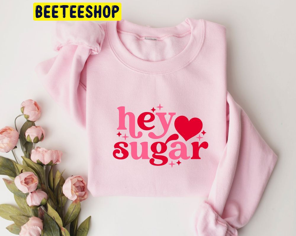 Hey Sugar Pie Graphic Valentine Trending Unisex Shirt