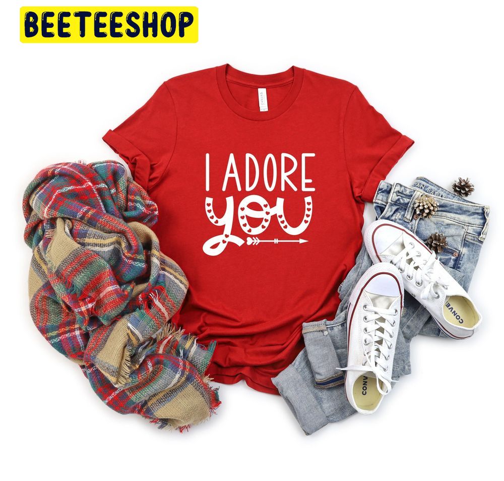 I Adore You Valentine’s Trending Unisex Shirt