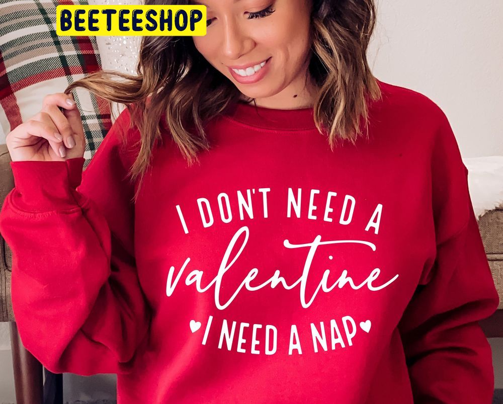 I Don’t Need A Funny Valentine Trending Unisex Shirt