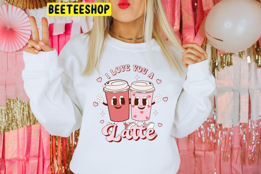 Love You Latte Valentine’s Day Trending Unisex Shirt