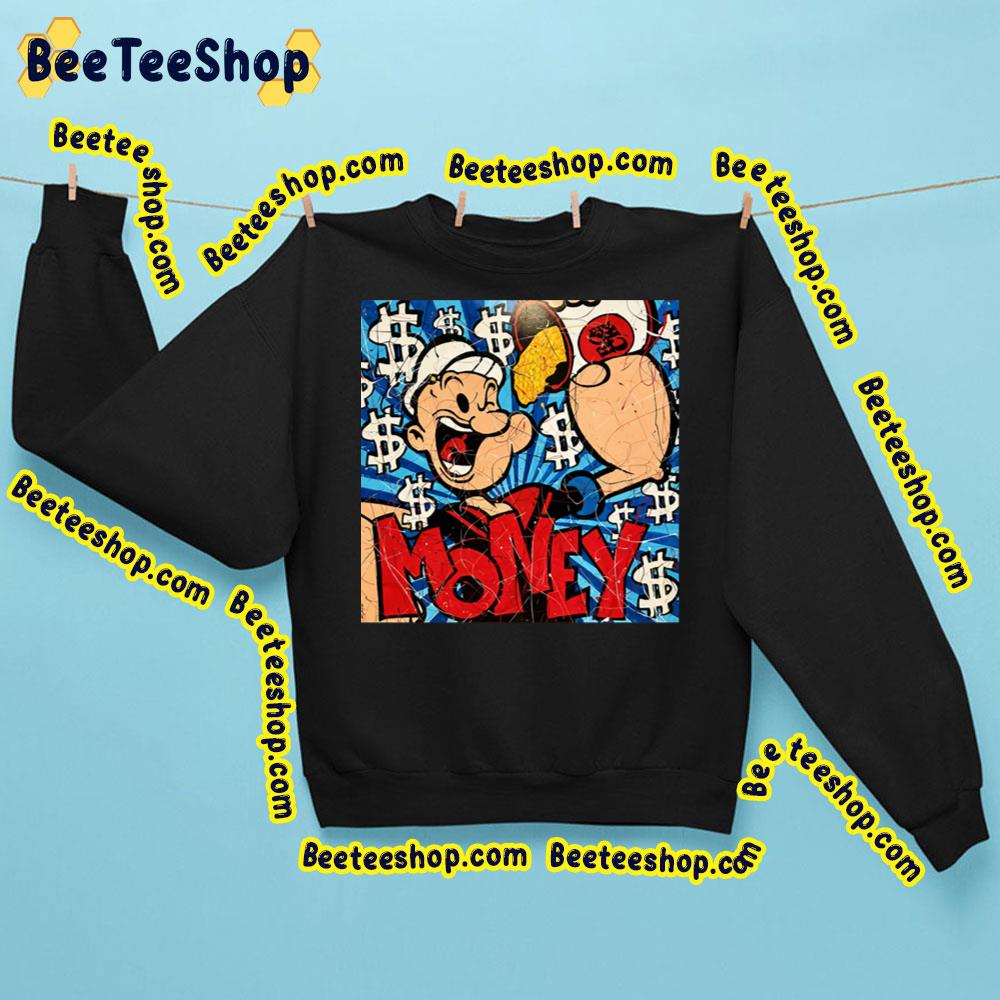 Money Popeye The Sailor Man Trending Unisex Sweatshirt