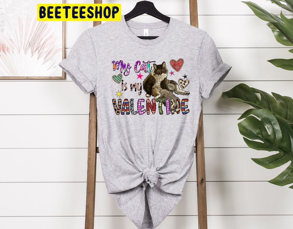 My Cat Is My Valentine Trending Unisex Shirt