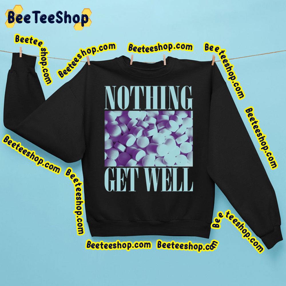 Nothing Get Well Trending Unisex Sweatshirt