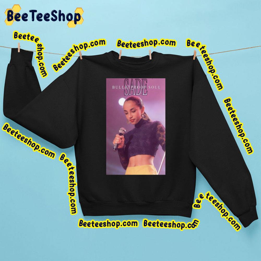 Sade Bulletproof Soul 80s Trending Unisex Sweatshirt