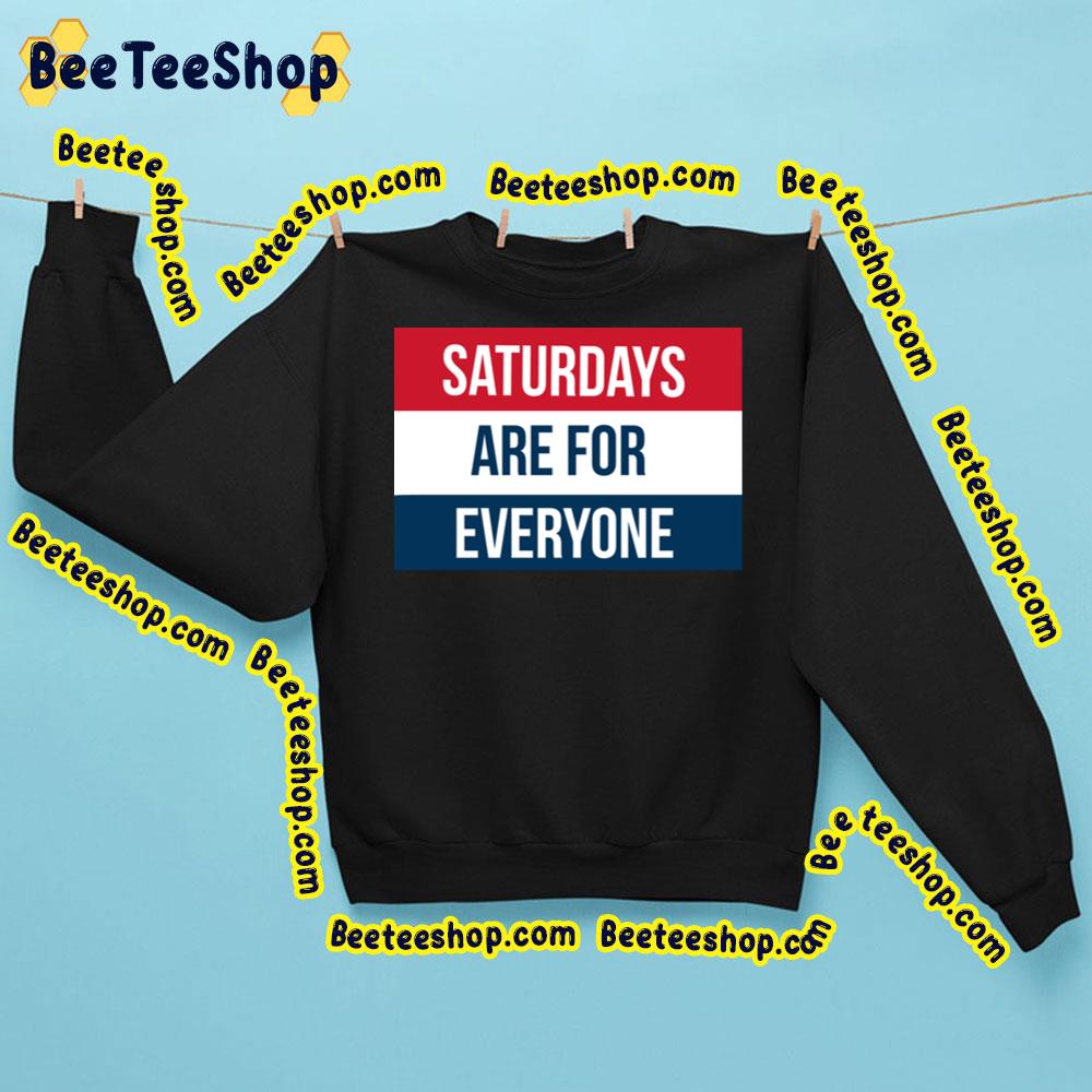 Saturdays Are For Everyone Trending Unisex Sweatshirt