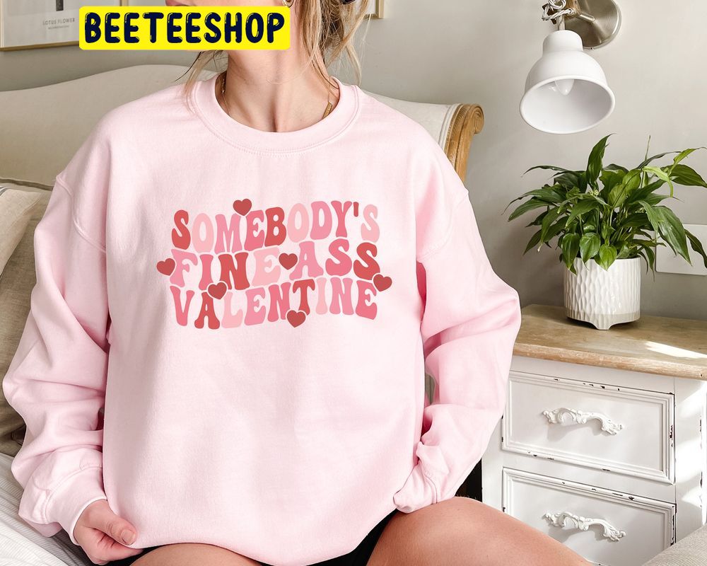 Somebodys Fine Ass Valentines Day Trending Unisex Shirt