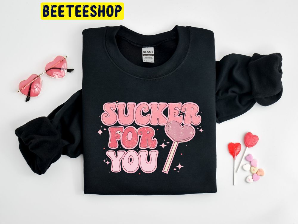 Sucker For You Trending Unisex Shirt